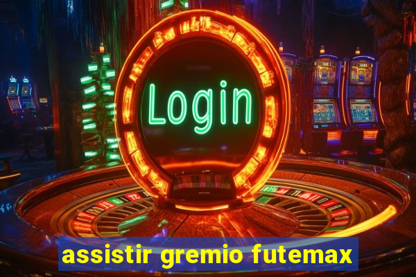 assistir gremio futemax